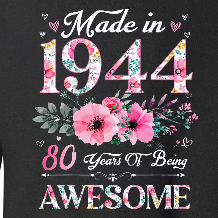 80 Year Old Made In 1944 Floral 80th Birthday Women Toddler Sweatshirt