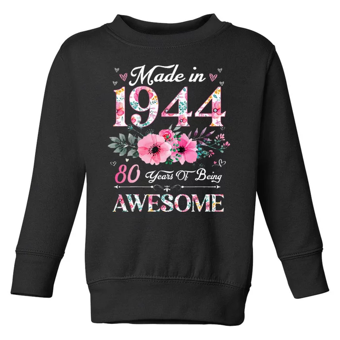 80 Year Old Made In 1944 Floral 80th Birthday Women Toddler Sweatshirt