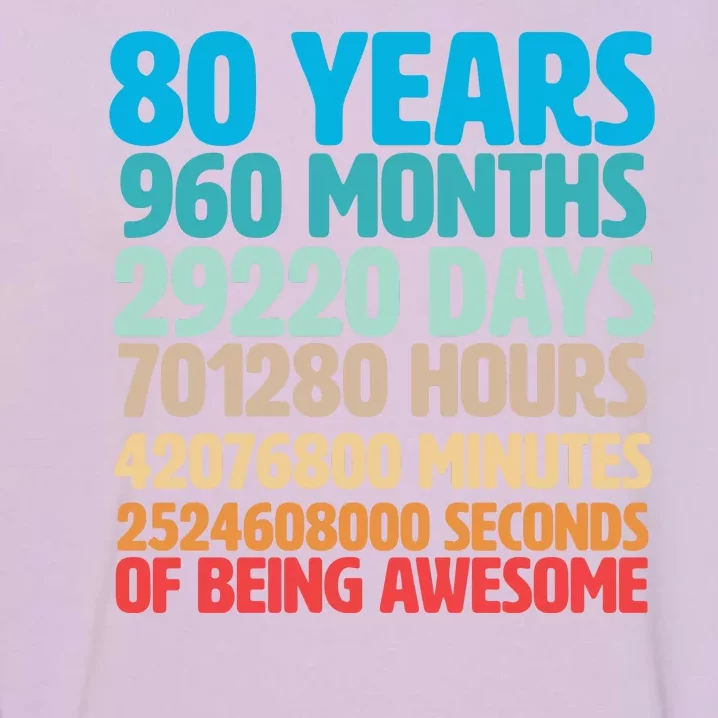 80 Years Of Being Awesome 80th Birthday Time Breakdown Garment-Dyed Sweatshirt