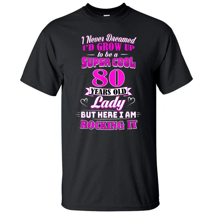 80 Year Old Lady Funny 80th Birthday Rockin' Since Tall T-Shirt