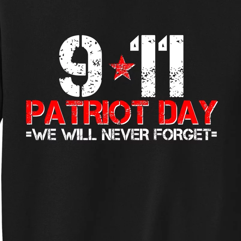 9-11 Patriot Day We Will Never Forget Tall Sweatshirt