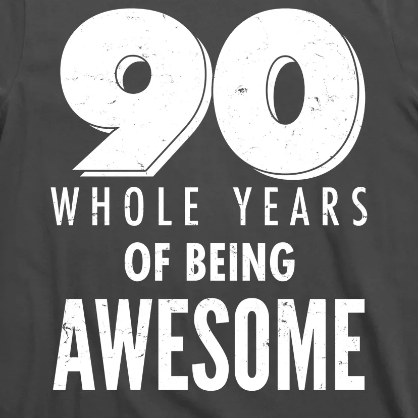 90 Whole Years of Being Awesome Birthday T-Shirt