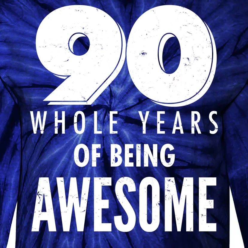 90 Whole Years of Being Awesome Birthday Tie-Dye Long Sleeve Shirt