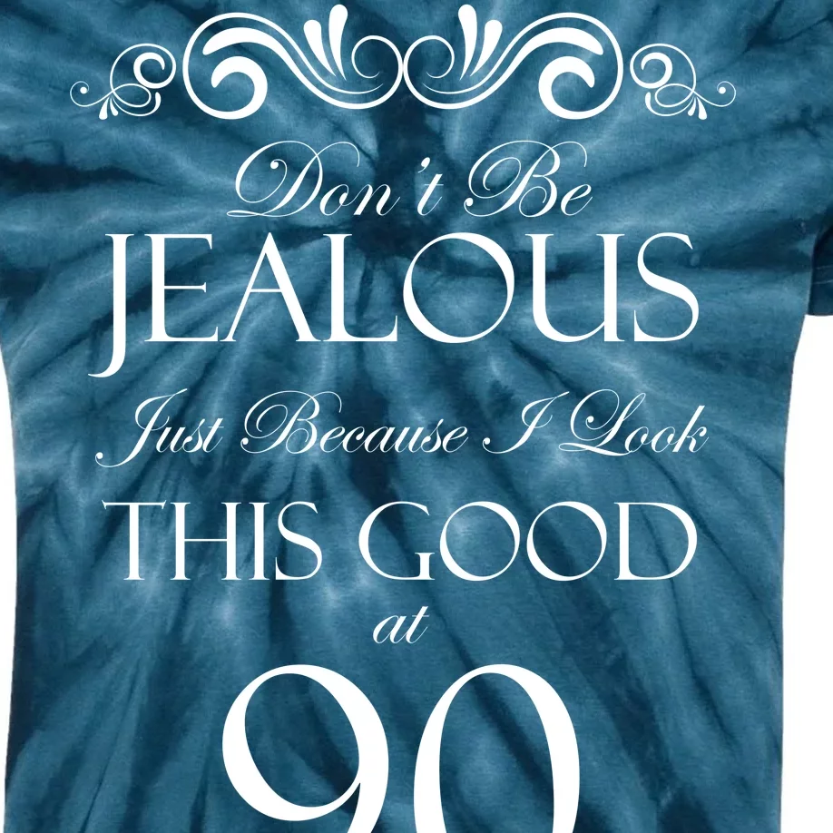 90th Birthday: Don't Be Jealous Just Because I Look This Good At 90 Kids Tie-Dye T-Shirt