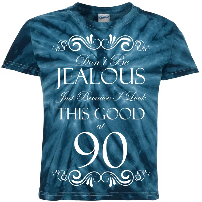 90th Birthday: Don't Be Jealous Just Because I Look This Good At 90 Kids Tie-Dye T-Shirt