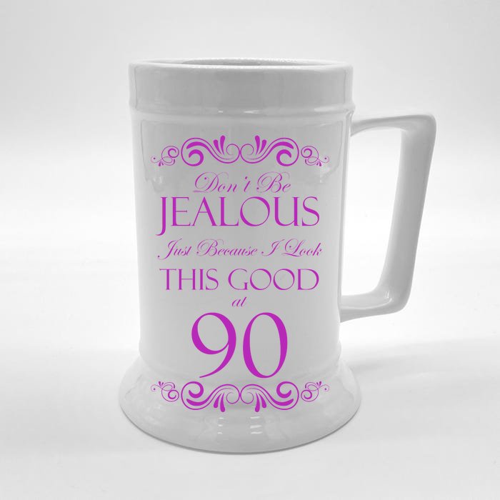 90th Birthday: Don't Be Jealous Just Because I Look This Good At 90 Front & Back Beer Stein