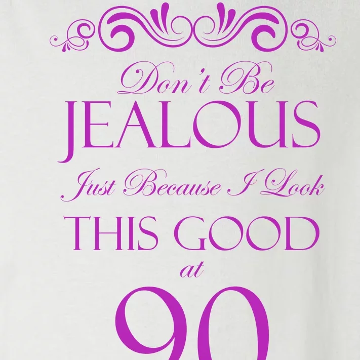 90th Birthday: Don't Be Jealous Just Because I Look This Good At 90 Toddler Long Sleeve Shirt