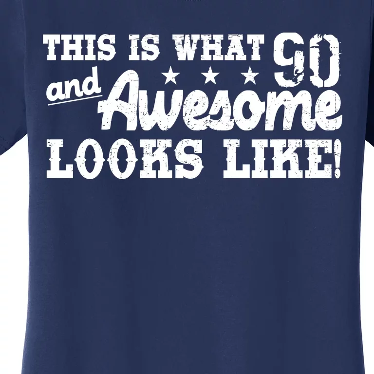 90th Birthday This Is What Awesome Looks Like Women's T-Shirt