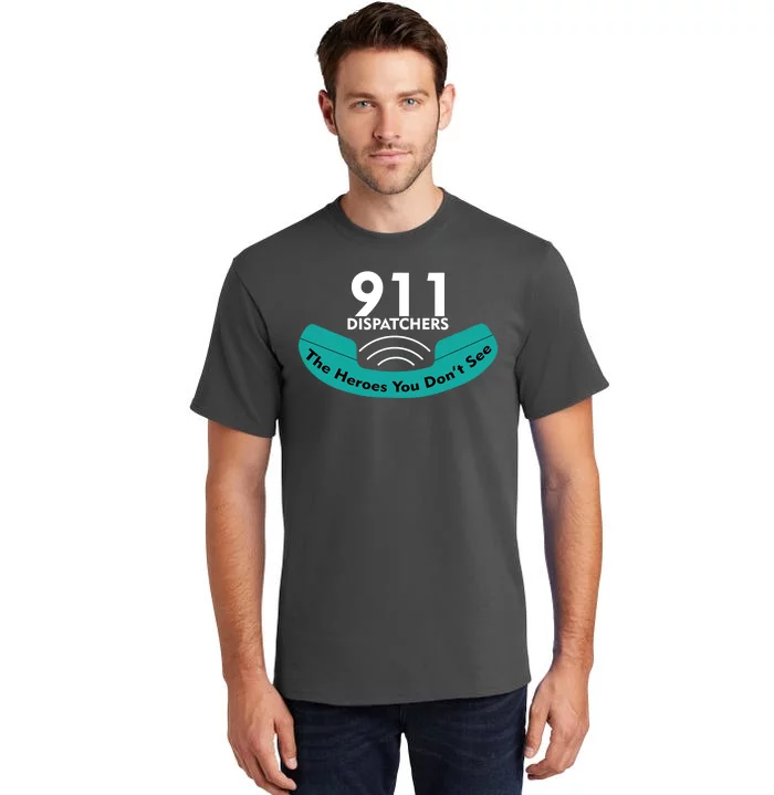 911 Dispatcher The Heroes You Don't See Tall T-Shirt