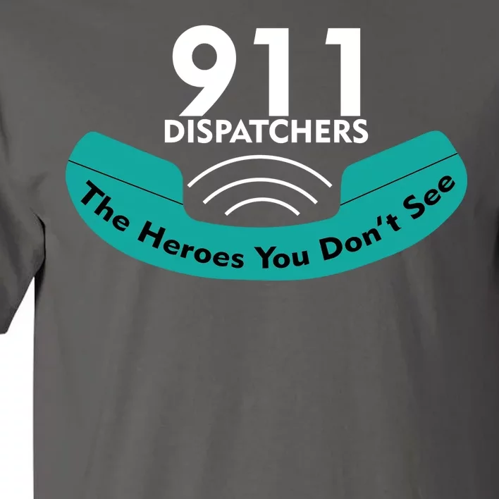 911 Dispatcher The Heroes You Don't See Tall T-Shirt