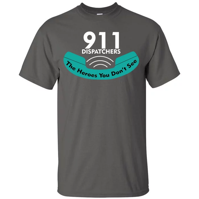 911 Dispatcher The Heroes You Don't See Tall T-Shirt