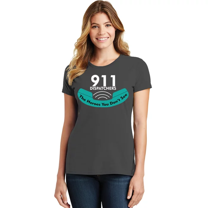 911 Dispatcher The Heroes You Don't See Women's T-Shirt