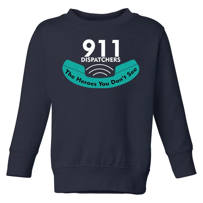 911 Dispatcher The Heroes You Don't See Toddler Sweatshirt