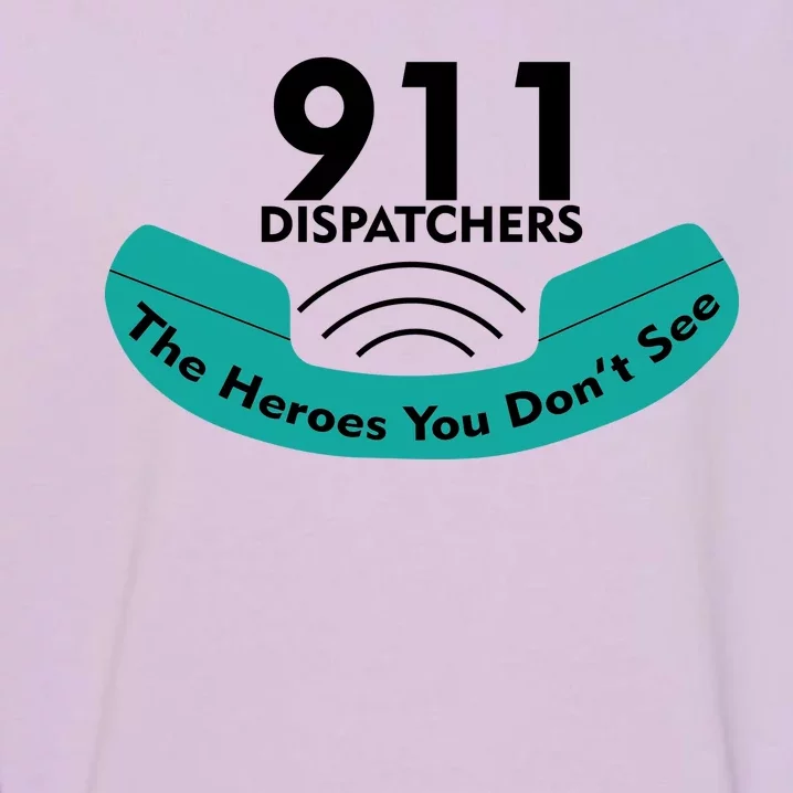 911 Dispatcher The Heroes You Don't See Garment-Dyed Sweatshirt