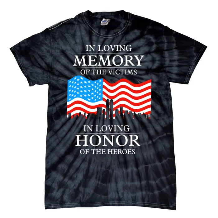 9 11 Never Forget, In Loving Memories Of Heros, Memorial Day Tie-Dye T-Shirt