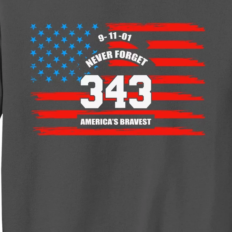 9 11 Never Forget, Firefighter 343 America Bravest Tall Sweatshirt