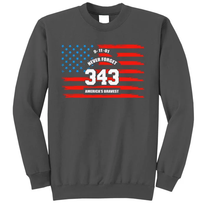 9 11 Never Forget, Firefighter 343 America Bravest Tall Sweatshirt