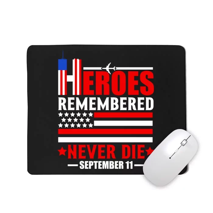 9 11 Never Forget, Heroes Never Die, 911 Memorial Patriot Day Mousepad