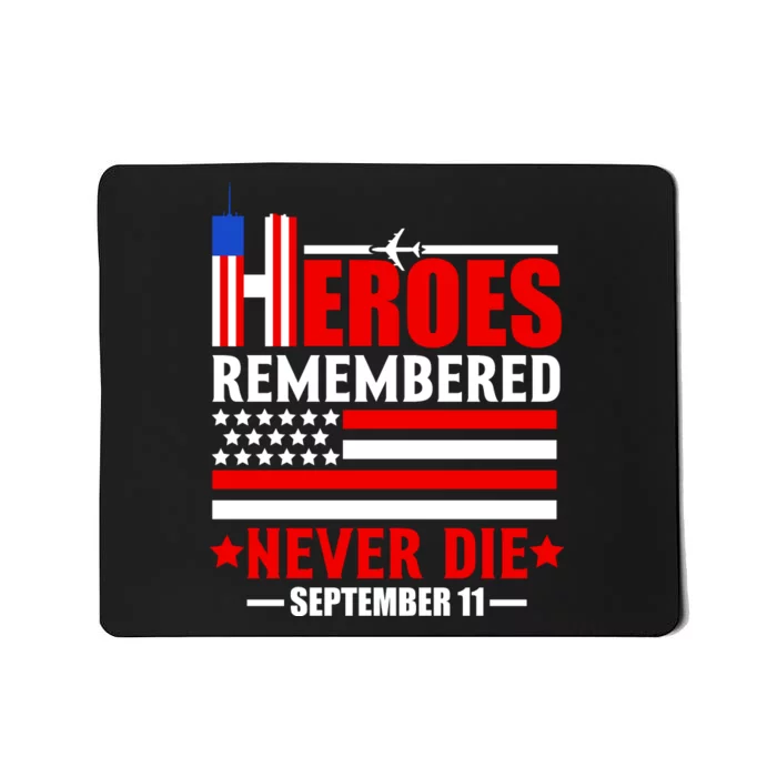 9 11 Never Forget, Heroes Never Die, 911 Memorial Patriot Day Mousepad