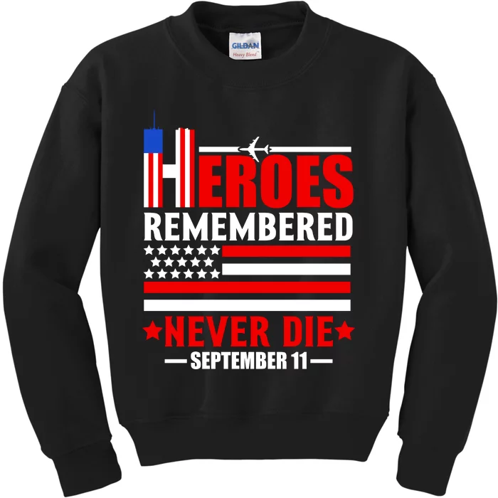 9 11 Never Forget, Heroes Never Die, 911 Memorial Patriot Day Kids Sweatshirt