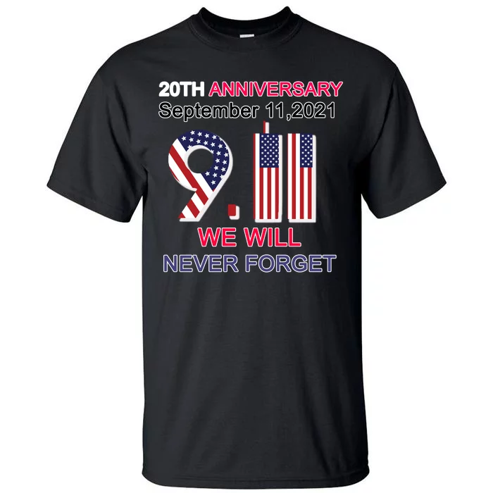 9/11 20th Anniversary We Will Never Forget Tall T-Shirt