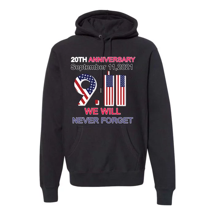 9/11 20th Anniversary We Will Never Forget Premium Hoodie