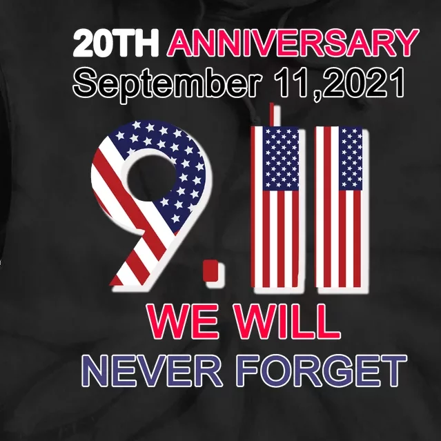 9/11 20th Anniversary We Will Never Forget Tie Dye Hoodie