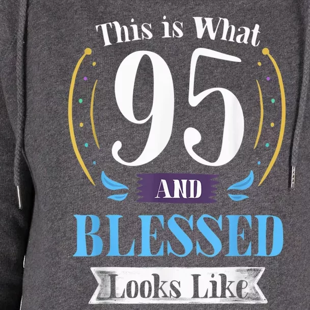 95 and Blessed 95th Birthday Present Gift for  Wo Shirt Womens Funnel Neck Pullover Hood