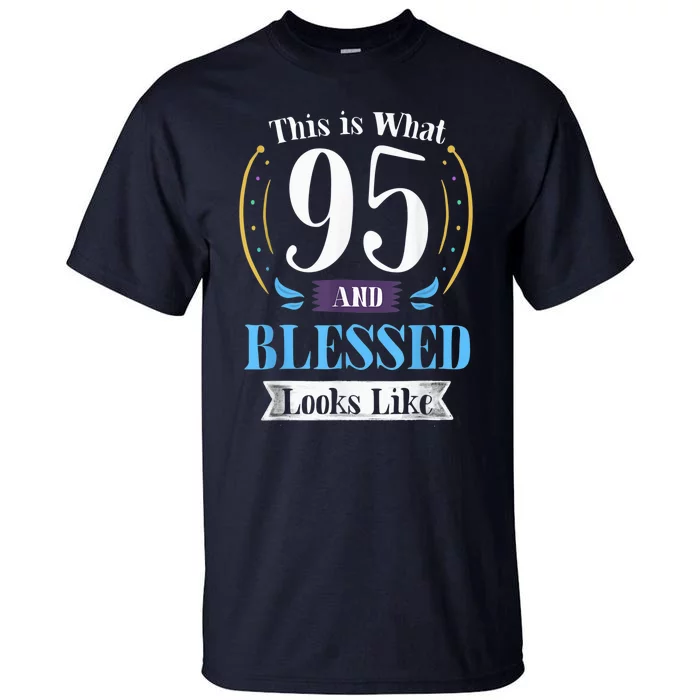 95 and Blessed 95th Birthday Present Gift for  Wo Shirt Tall T-Shirt