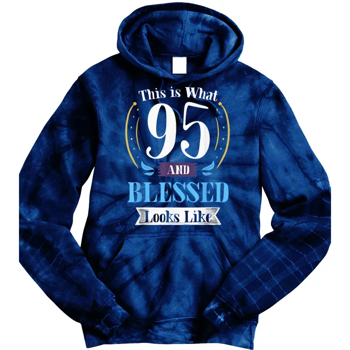 95 and Blessed 95th Birthday Present Gift for  Wo Shirt Tie Dye Hoodie