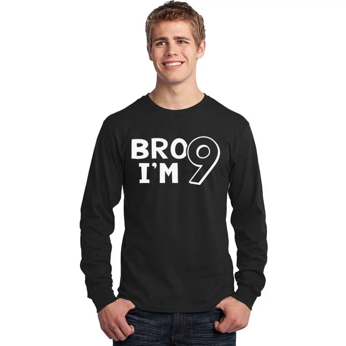 9th Birthday Bro I’m 9 Year Old Eight Party Tall Long Sleeve T-Shirt