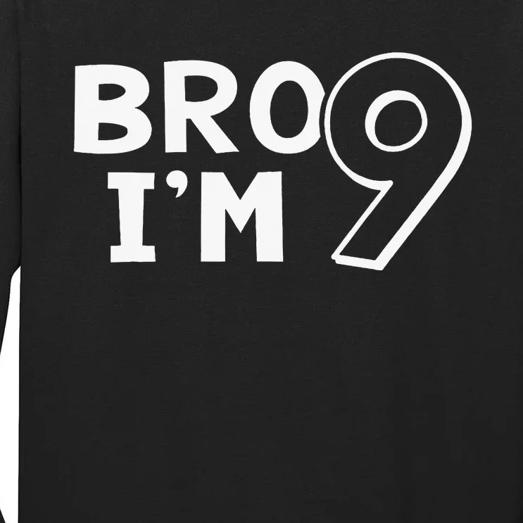 9th Birthday Bro I’m 9 Year Old Eight Party Tall Long Sleeve T-Shirt