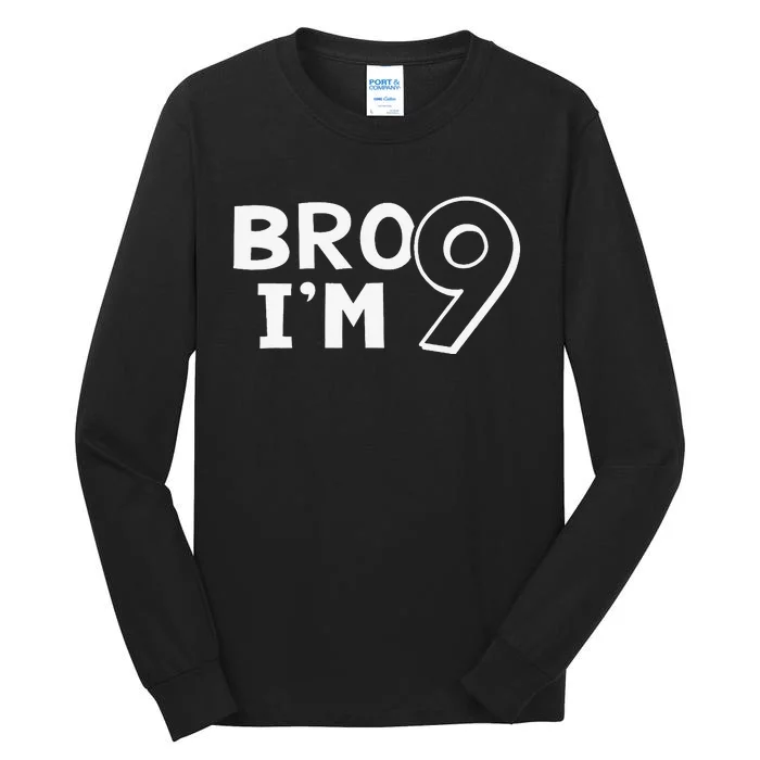 9th Birthday Bro I’m 9 Year Old Eight Party Tall Long Sleeve T-Shirt