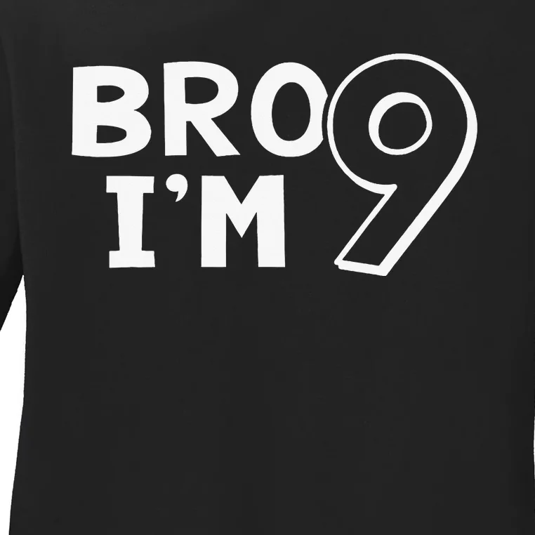 9th Birthday Bro I’m 9 Year Old Eight Party Ladies Long Sleeve Shirt