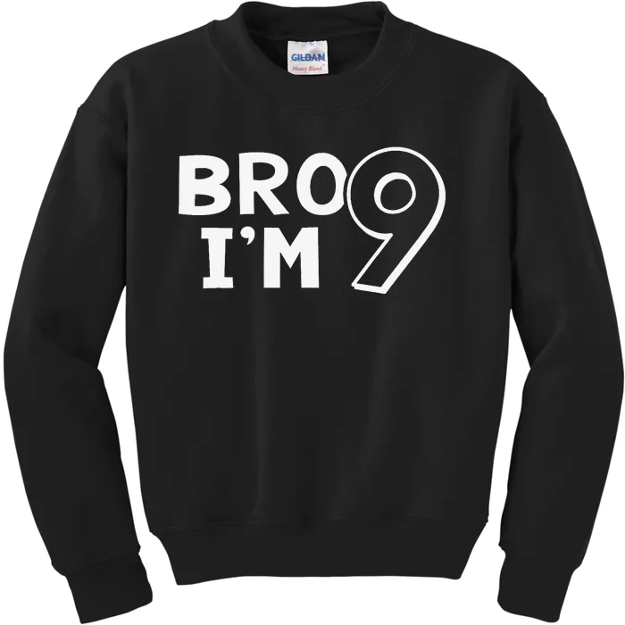 9th Birthday Bro I’m 9 Year Old Nine Nineth Party Kids Sweatshirt