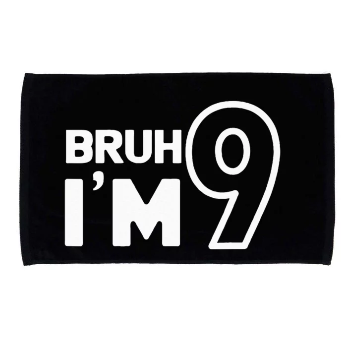 9th Birthday Bruh I’m 9 Year Old Nine Nineth Party Microfiber Hand Towel