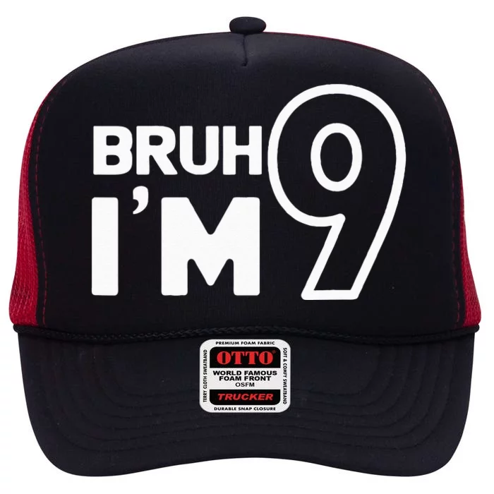 9th Birthday Bruh I’m 9 Year Old Nine Nineth Party High Crown Mesh Trucker Hat