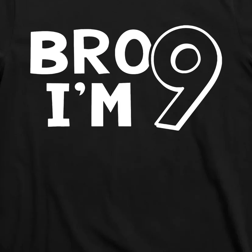 9th Birthday Bro I’m 9 Year Old Nine Nineth Party T-Shirt