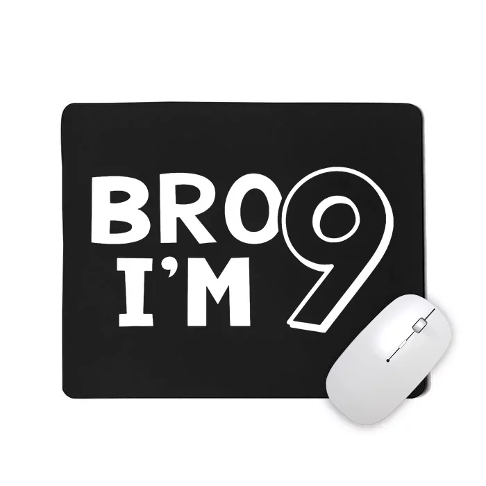 9th Birthday Bro I’m 9 Year Old Nine Nineth Party Mousepad