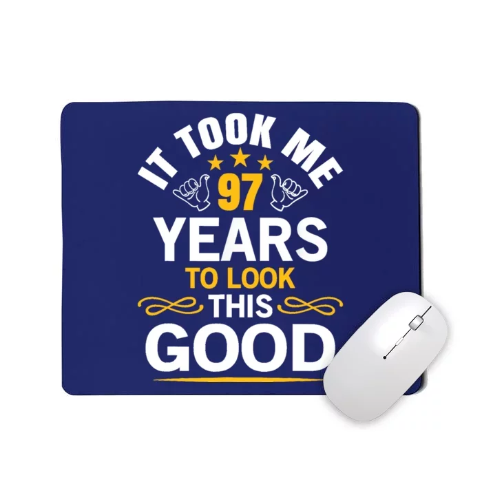 97th Birthday design Took Me 97 Years Old Birthday Mousepad