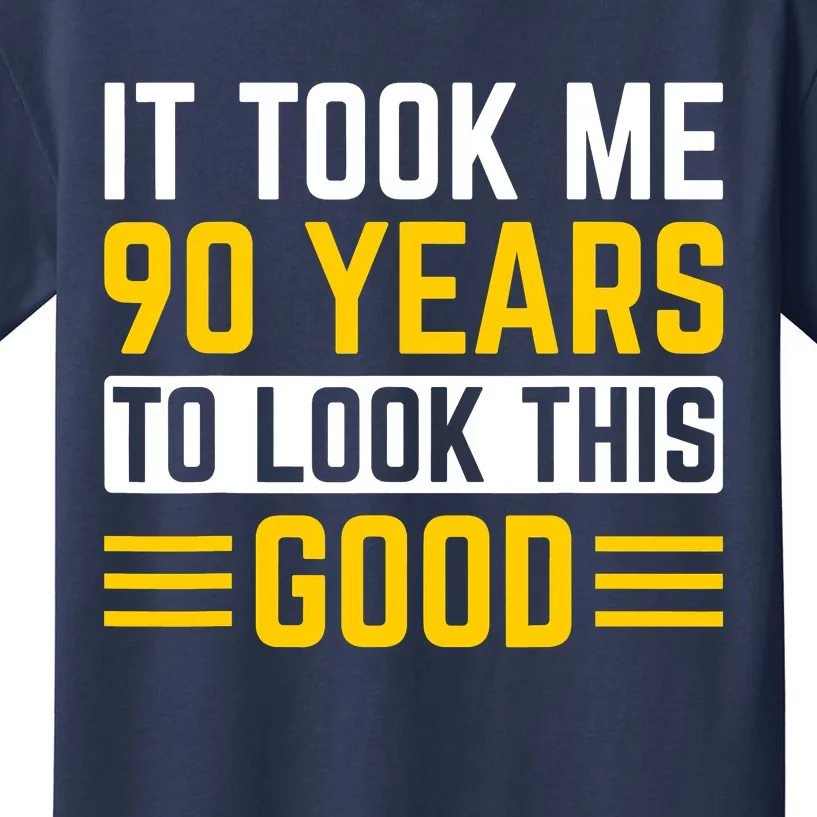 90Th Birthday It Took Me 90 Years To Look This Good Kids T-Shirt