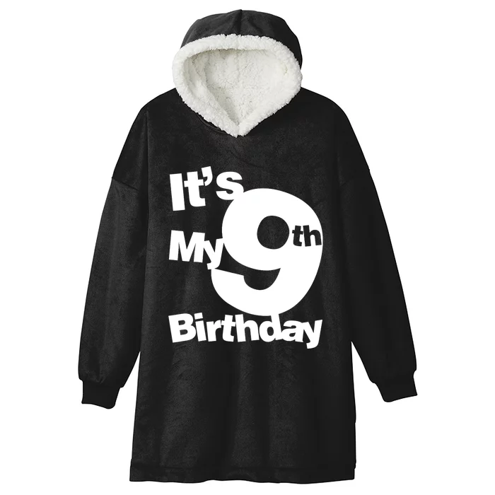 9th Birthday. Its My 9th Birthday 9 Year Old Birthday Hooded Wearable Blanket