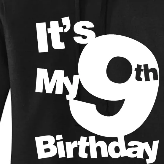 9th Birthday. Its My 9th Birthday 9 Year Old Birthday Women's Pullover Hoodie