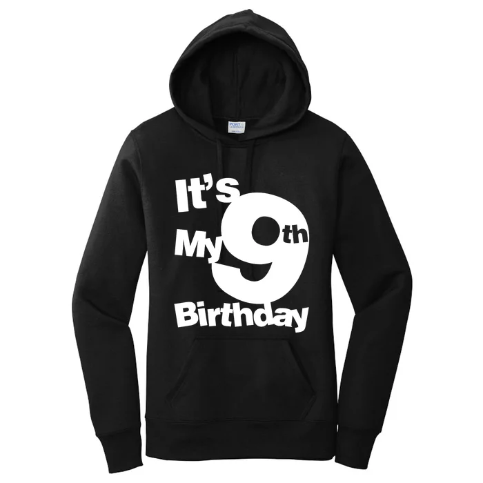 9th Birthday. Its My 9th Birthday 9 Year Old Birthday Women's Pullover Hoodie