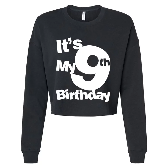 9th Birthday. Its My 9th Birthday 9 Year Old Birthday Cropped Pullover Crew