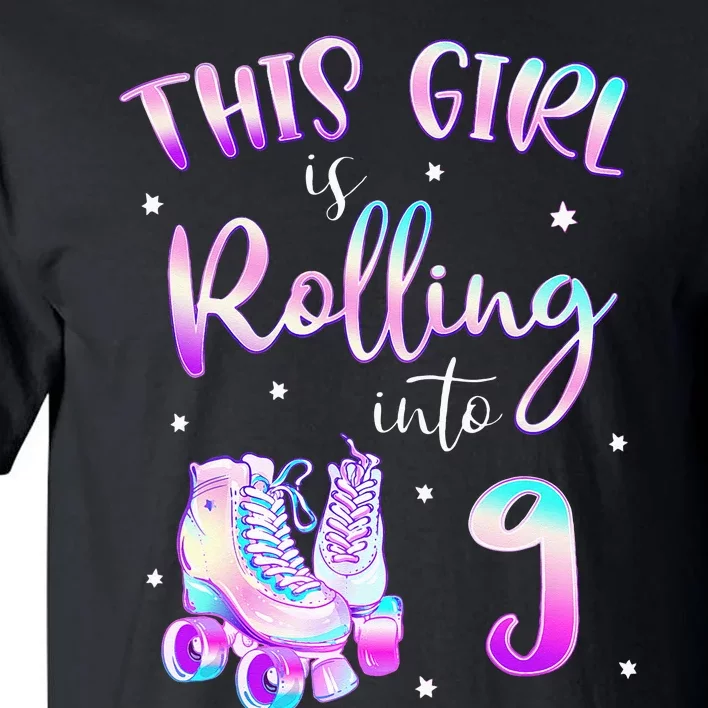 9th Bday Rolling Into 9 Birthday Girl Roller Skate Party Tall T-Shirt