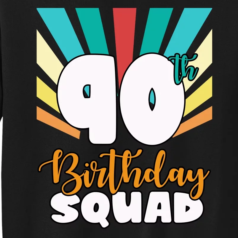 90th Birthday Squad 90 Years Old Tall Sweatshirt