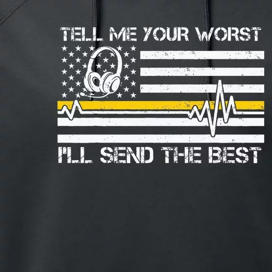 911 Dispatcher Flag Tell Me Your Worst ILl Send The Best Performance Fleece Hoodie