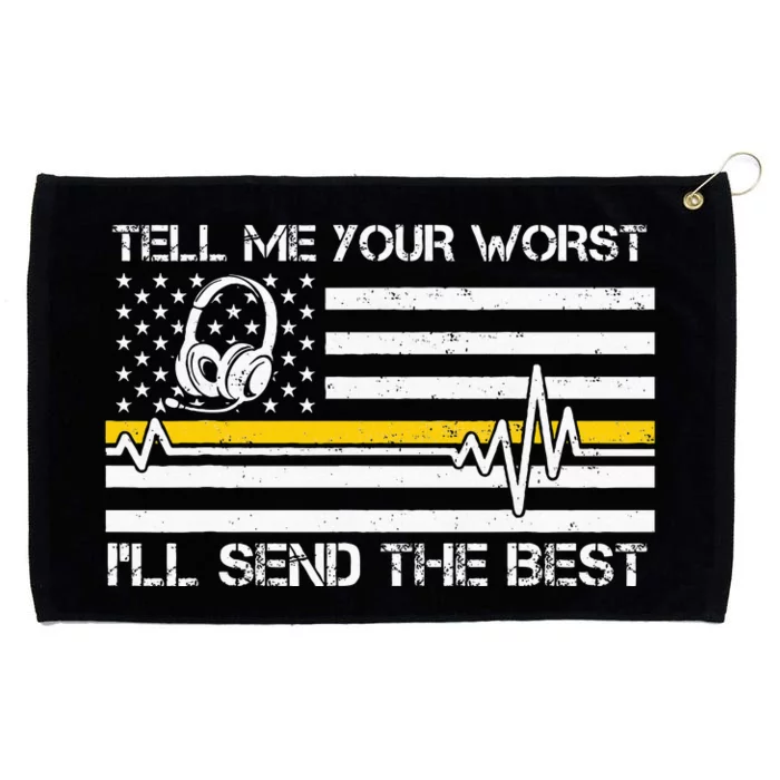 911 Dispatcher Flag Tell Me Your Worst ILl Send The Best Grommeted Golf Towel