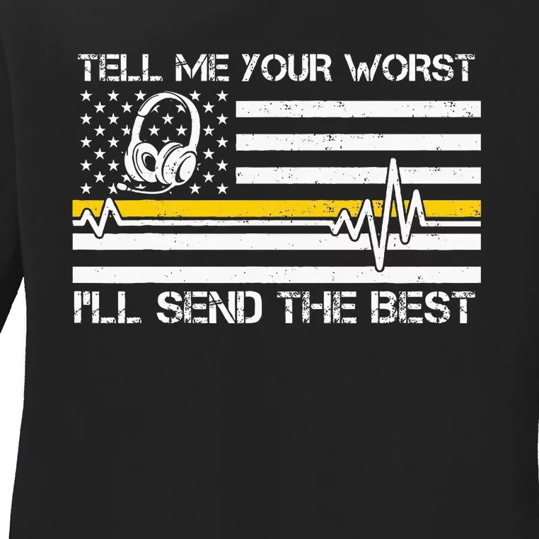 911 Dispatcher Flag Tell Me Your Worst ILl Send The Best Ladies Long Sleeve Shirt